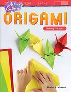 Art and Culture: Origami: Dividing Fractions (Mathematics in the Real World) (en Inglés)