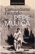 Comandante Facundo - El revolucionario Pepe Mujica. La biografía