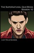 The Supernatural Quiz Book Season 10: 500 Questions and Answers (en Inglés)