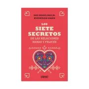 Los Siete Secretos de las Relaciones Sanas y Felices