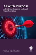 AI with Purpose. A Strategic Blueprint for Legal Transformation (en Inglés)