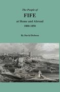 The People of Fife at Home and Abroad, 1800-1850 (en Inglés)