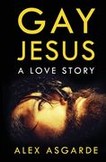 Gay Jesus: A Love Story (en Inglés)