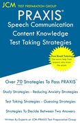PRAXIS Speech Communication Content Knowledge - Test Taking Strategies: PRAXIS 5221 - Free Online Tutoring - New 2020 Edition - The latest strategies (en Inglés)