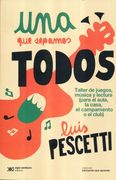 Una que Sepamos Todos. Taller de Juegos Musica y Lectura (Para el Aula la Casa el Campamento o el Club)