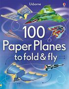 100 Paper Planes to Fold and fly 