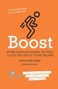 Boost: Your Vehicle to Work from Anywhere, Be Well, & Live the Life of Your Dreams