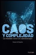Caos y Complejidad. La Realidad Como Caleidoscopio