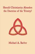 should christianity abandon the doctrine of the trinity?
