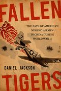 Fallen Tigers: The Fate of America'S Missing Airmen in China During World war ii (Aviation & air Power) (en Inglés)