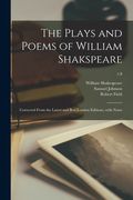 The Plays and Poems of William Shakspeare: Corrected From the Latest and Best London Editions, With Notes; v.8 (en Inglés)