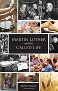 Martin Luther and the Called Life