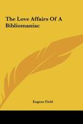 the love affairs of a bibliomaniac (en Inglés)