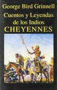 Cuentos y Leyendas de los Indios Cheyennes (Libros de los Malos Tiempos) (in Spanish)