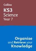 Ks3 Science Year 7: Organise and Retrieve Your Knowledge: Ideal for Year 7
