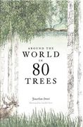 Around the World in 80 Trees: (The Perfect Gift for Tree Lovers)