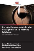 Le positionnement du vin espagnol sur le marché tchèque (en Francés)