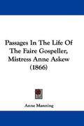 passages in the life of the faire gospeller, mistress anne askew (1866) (en Inglés)