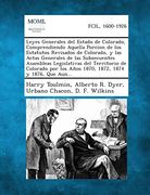 Leyes Generales del Estado de Colorado, Comprendiendo Aquella Porcion de los Estatutos Revisados de Colorado, y las Actas Generales de las. Los Años 1870, 1872, 1874 y 1876, que Aun.