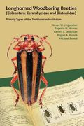 Longhorned Woodboring Beetles (Coleoptera: Cerambycidae and Disteniidae): Primary Types of the Smithsonian Institution (en Inglés)