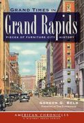 grand times in grand rapids: pieces of furniture city history (en Inglés)