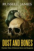 Dust and Bones: Fourteen Tales of Historical Horror and Suspense (en Inglés)