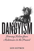 Dandyism: Forming Fiction From Modernism to the Present (Cultural Frames, Framing Culture) 