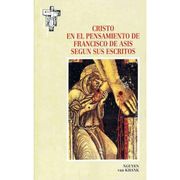 Cristo en el Pensamiento de Francisco de Asis Segun sus Escritos