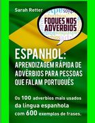 Espanhol: Aprendizagem Rapida de Adverbios para Pessoas que Falam Portugues: Os 100 advérbios mais usados da língua espanhola co (en Portugués)
