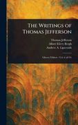 The Writings of Thomas Jefferson (en Inglés)