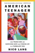 American Teenager: How Trans Kids Are Surviving Hate and Finding Joy in a Turbulent Era (en Inglés)