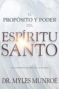 El Propósito y el Poder del Espíritu Santo: El Gobierno de Dios en la Tierra (Spanish Language Edition, Purpose and Power of the Holy Spirit (Spanish)
