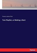 Tom Playfair, or Making a Start