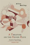 A Treatise on the Seven Rays: Esoteric Psychology. Volume One (en Inglés)