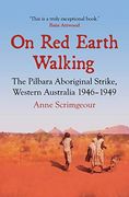 On red Earth Walking: The Pilbara Aboriginal Strike, Western Australia 1946–1949 (Australian History) (en Inglés)