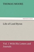 life of lord byron, vol. 1 with his letters and journals