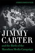Jimmy Carter and the Birth of the Marathon Media Campaign (Media and Public Affairs) (en Inglés)