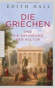Die Griechen: Und die Erfindung der Kultur (en Alemán)