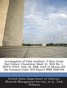 Investigation of Fatal Accident, V-Door Guide Post Failure, Chandeleur Block 31, Well no. 1, Ocs-G 27214, July 18, 2006, Gulf of Mexico off the Louisi (en Inglés)