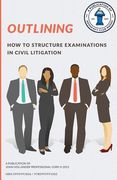 Outlining: How to structure examinations in civil litigation (en Inglés)
