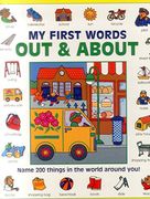 My First Words: Out and about: Name 200 Things in the World Around You! (en Inglés)