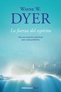 Fuerza del Espiritu, la - Wayne W. Dyer - Debolsillo