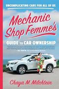 Mechanic Shop Femme's Guide to Car Ownership: Uncomplicating Cars for All of Us (en Inglés)