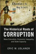 The Historical Roots of Corruption: Mass Education, Economic Inequality, and State Capacity 
