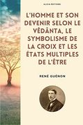 L'homme et son devenir selon le Vêdânta, Le symbolisme de la Croix et Les états multiples de l'être (en Francés)