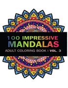 Mandala Coloring Book: 100 IMRESSIVE MANDALAS Adult Coloring BooK ( Vol. 3 ): Stress Relieving Patterns for Adult Relaxation, Meditation (en Inglés)