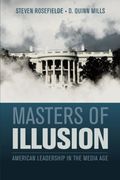 Masters of Illusion: American Leadership in the Media age (en Inglés)