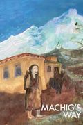 Machig's Way: A Tibetan Girl's Struggle to Follow the Path of the Yogi (en Inglés)