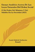 Ensayo Analitico Acerca de las Leyes Naturales del Orden Social: O del Poder del Ministro y del Subdito en la Sociedad (1823)