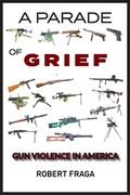 A Parade of Grief: Gun Violence in America (en Inglés)